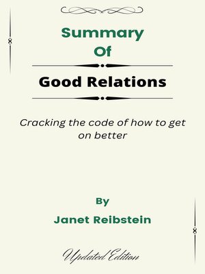 cover image of Summary of Good Relations Cracking the code of how to get on better    by  Janet Reibstein
